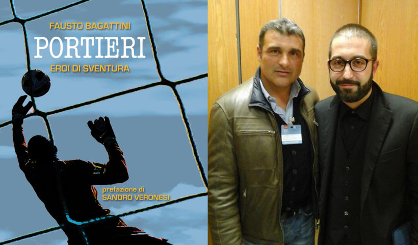 Portieri eroi di sventura: la copertina del libro e Angelo Peruzzi con l'autore Fausto Bagattini